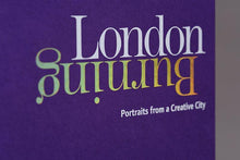 London Burning: Portraits from a Creative City &lt;br /&gt; (Special edition)